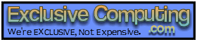 Exclusive Computing - We're Exclusive, Not Expensive.